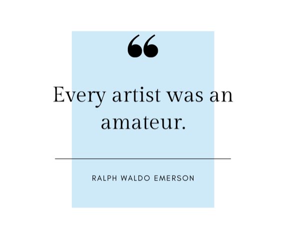 Every artist  was an amateur- #RalphWaldoEmerson #art #irishart