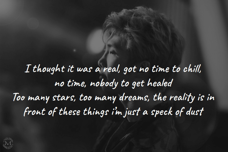 But the whole world is big, there are many difficulties ahead, some of which BTS was experiencing at the time, being from a small company, cut from broadcasts, feeling powerless, like a speck of dust. Namjoon, who was a king in the underground, is now humbled. + #RMverse
