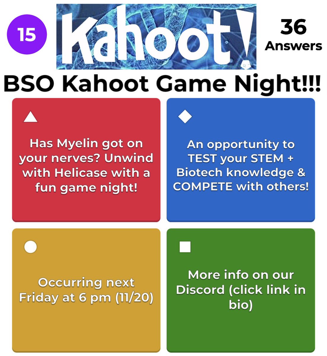 Has myelin got on your nerves? Unwind with helicase for a fun game night!
Don’t miss out on an opportunity to TEST your STEM + Biotech knowledge and COMPETE with others!
Join us for a BSO Kahoot Game Night next Friday (11/20) at 6pm. More info on our discord (click link in bio).