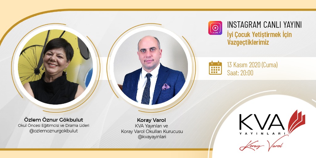 Eğitim Uzmanı Koray Varol, 13 Kasım Cuma günü saat 20.00'da canlı yayın ile <a href="/kvayayinlari/">KVA Yayınları</a> Instagram hesabında, Okul Öncesi Eğitimcisi ve Drama Lideri Özlem Öznur Gökbulut ile birlikte, iyi çocuk yetiştirmek için Vazgeçtiklerimiz konusu hakkında konuşacak.
@ozlemoznurgokbulut