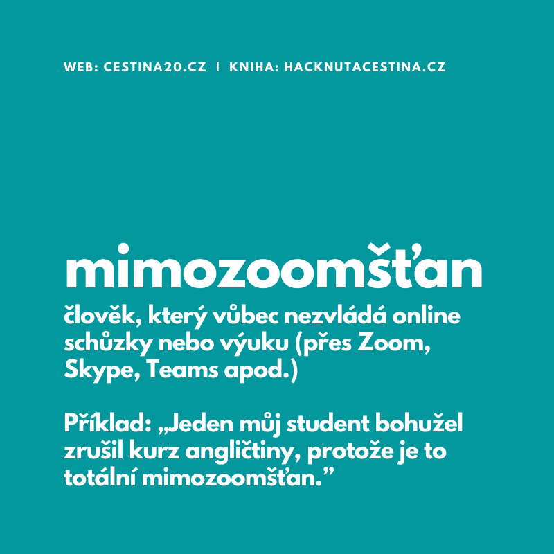 cestina20's tweet photo. #mimozoomšťan - člověk, který vůbec nezvládá online schůzky nebo výuku (přes Zoom, Skype, Teams apod.) #slovodne https://t.co/kSEqBtiho2