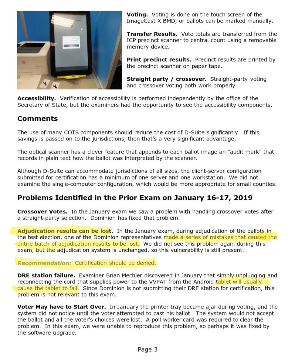 A 2019 report on Dominion Voting Systems' "Democracy Suite" by Texas SOS determined numerous vulnerabilities and issues in the software and hardware—such as convoluted setup, lost adjudication results, incorrect prompts, and power failures.Certification was recommended denied.