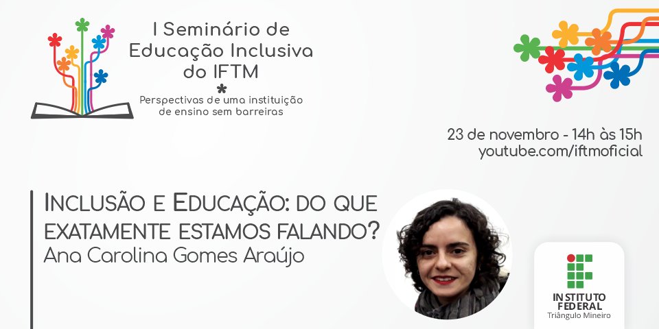 A programação do I Seminário de Educação Inclusiva do IFTM está maravilhosa 😍