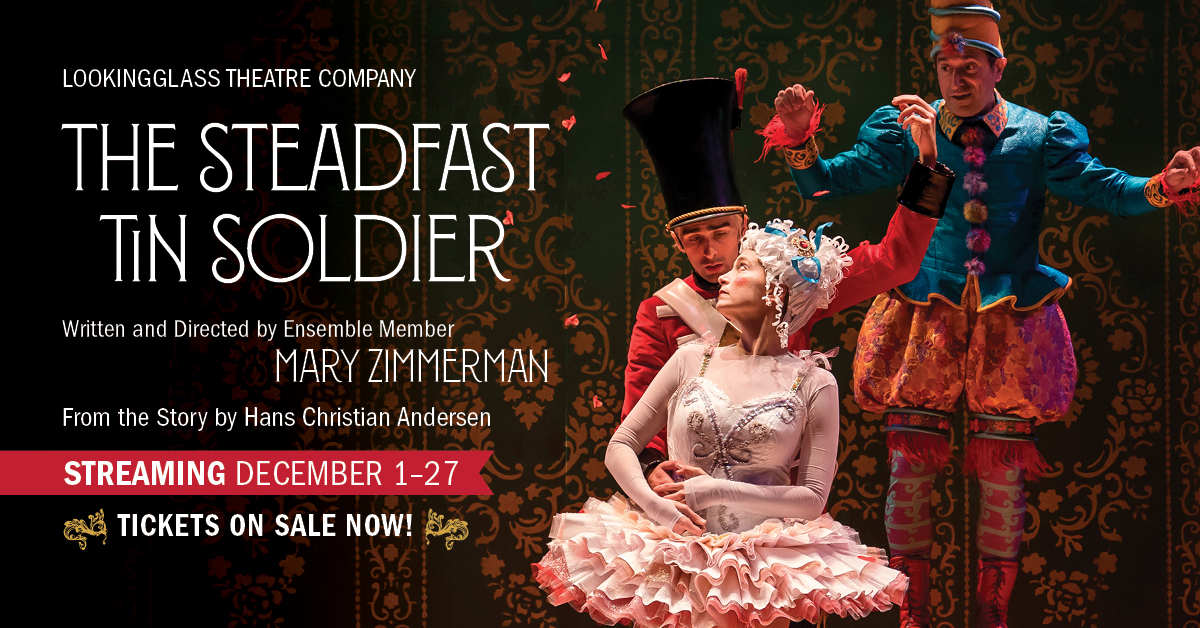 Lookingglass Theatre (@gglasstheatre) on Twitter photo Chicago's beloved holiday tradition THE STEADFAST TIN SOLDIER will stream December 1-27. Ensemble Member Mary Zimmermanās production is a gorgeous spectacle of music and movement that the <a href="/chicagotribune/">Chicago Tribune</a> calls āā
ā
ā
ā
A treat for all ages!" Get tickets: bit.ly/tinsoldierstre⦠Chicago's beloved holiday tradition THE STEADFAST TIN SOLDIER will stream December 1-27. Ensemble Member Mary Zimmermanās production is a gorgeous spectacle of music and movement that the <a href="/chicagotribune/">Chicago Tribune</a> calls āā
ā
ā
ā
A treat for all ages!" Get tickets: bit.ly/tinsoldierstreā¦