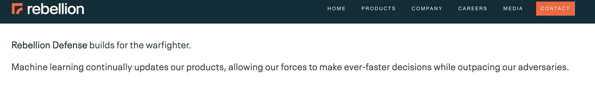 Actual quote from Rebellion Defense website: "Rebellion Defense builds for the warfighter. Machine learning continually updates our products, allowing our forces to make ever-faster decisions while outpacing our adversaries." i'm gagging