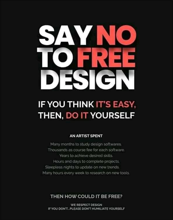 Dont ever ask for FREE work.