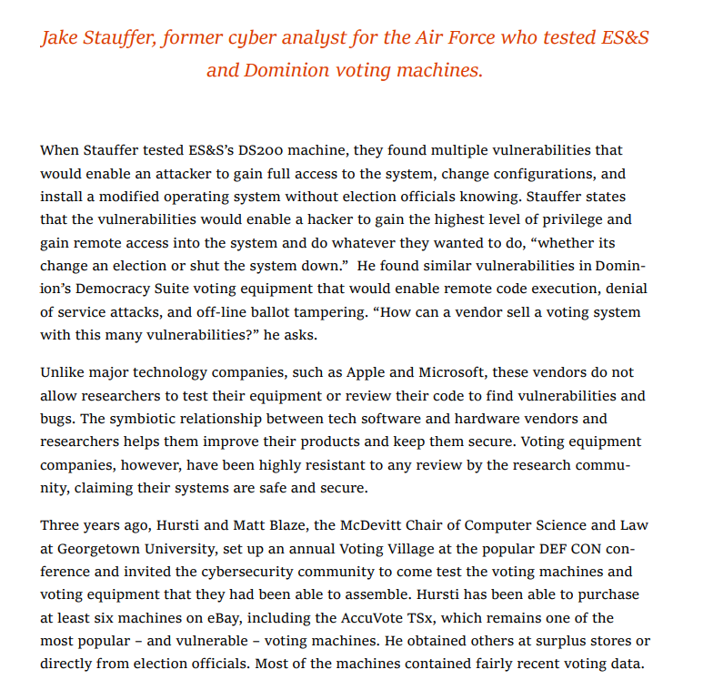 Jake Stauffer, former cyber analyst for the AF:Testing ES&S’s DS200 machine, they found multiple vulnerabilities that would enable an attacker full access to the system, change configurations, and install a modified operating system without election officials knowing.TBC. 