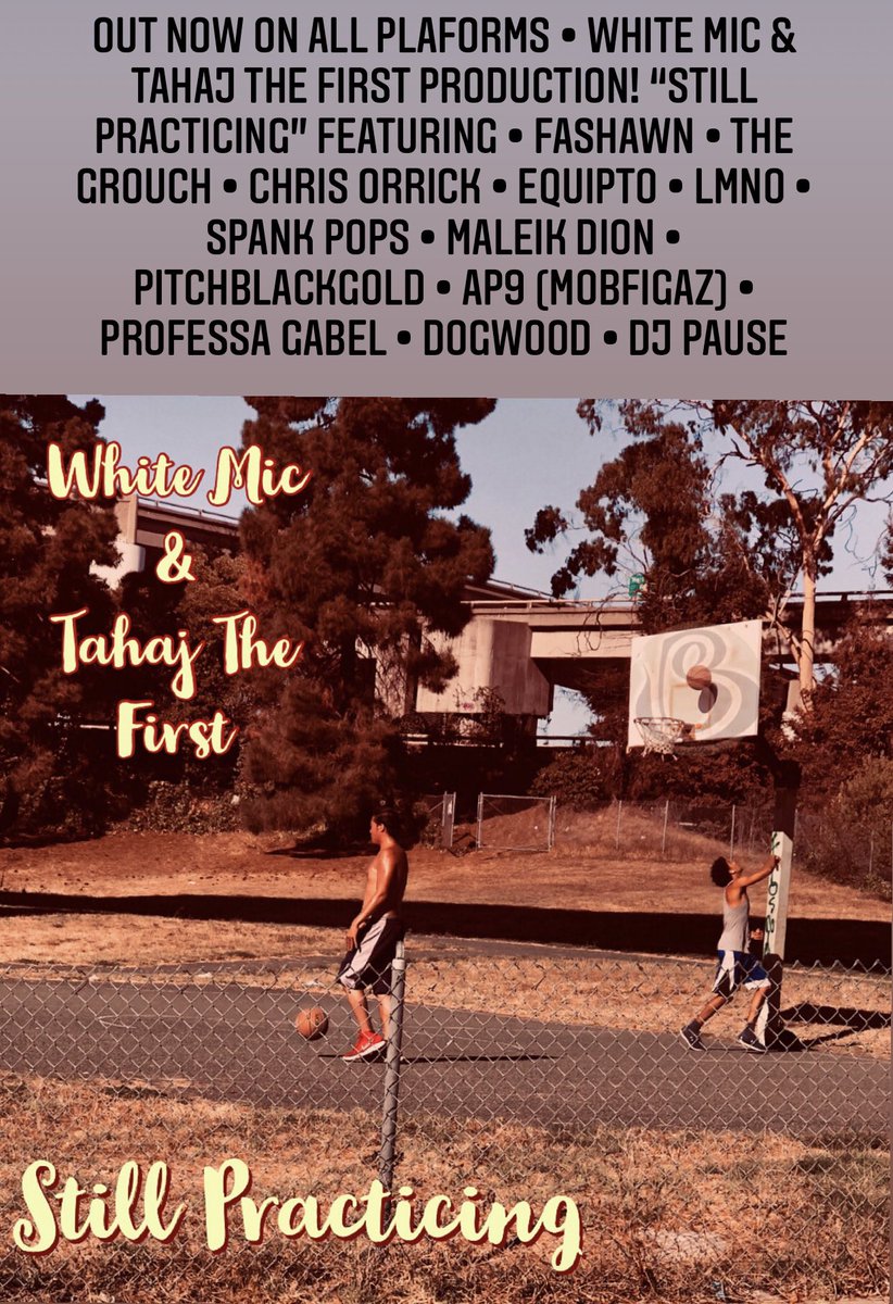 My New project with <a href="/tahajthefirst/">Tahaj the First</a> “Still Practicing” feat <a href="/fashawn/">Fashawn</a> <a href="/chrisorrick/">Chris Orrick</a> <a href="/thegrouch/">The Grouch</a> <a href="/EQUIPTO/">QUIP</a> <a href="/PitchBlackGold/">Kamau Abayomi</a> <a href="/jameskLMNO/">LeaveMyNameOut</a> <a href="/dogwoodspeaks/">Dogwood Speaks</a> <a href="/spankpops/">spankpops</a> <a href="/OfficialAP9/">AP.9 (Mob Figaz)</a> <a href="/professagabel/">professagabel</a> &amp; more! Out Now on ALL Platforms!