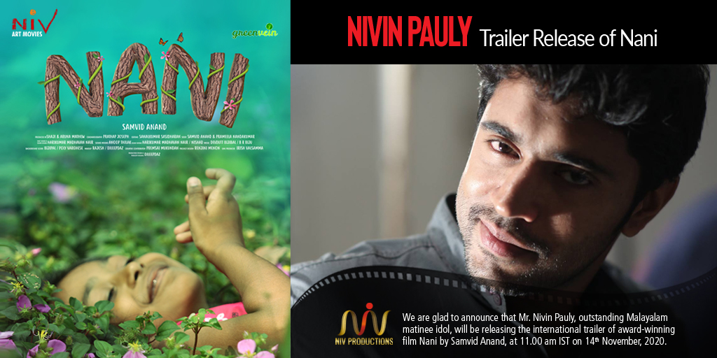 ProductionsNiv's tweet photo. We are glad to announce that Mr. Nivin Pauly, outstanding Malayalam matinee idol, will be releasing the international trailer of award-winning film Nani by Samvid Anand, at 11.00 am IST on 14th November, 2020. #NaniFilm, #BestChildren’sFilm,#NivProductions, #NivArtMovies https://t.co/9eSUi0llzI