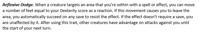 Finally, what if you could move to dodge as a reaction? If you want to create a D&D game that’s more frantic and kinetic, consider giving all creatures a new reaction: