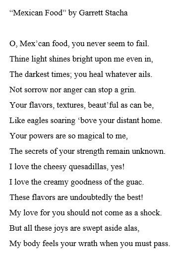 mypoetryisfire's tweet photo. I was inspired to write this after eating Mexican food a few days ago. The three quatrains explain the happiness that Mexican food brings to me, while the couplet describes the repercussions of eating it. #KleinCain #DualCreditEnglish #AdvancedAcademics @KleinCain @calibanstribe https://t.co/z6hTHDC7Xp
