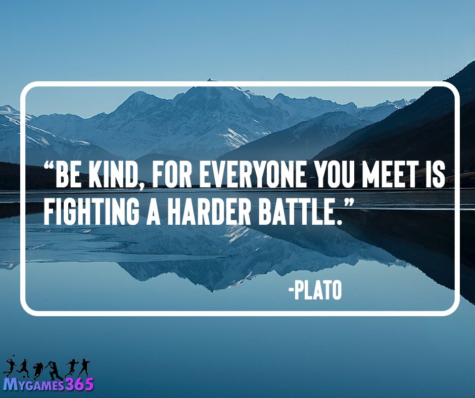 MyGames_365's tweet photo. “Be kind, for everyone you meet is fighting a harder battle.” ― Plato 💙#WorldKindnessDay 

#kindness #bekind #peace #compassion #happiness #life #motivation #kindnessmatters #positivity #gratitude #selflove #hope #quotes #mentalhealth #faith #smile #loveyourself #kind #love https://t.co/7WP6ZMioTS