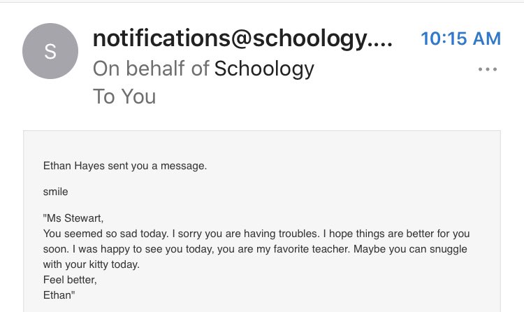 Yesterday I had a family emergency come up ten mins before my first class. I swallowed my tears (or thought I did) and taught my first block anyway. Shortly after class, this is the schoology message I received 🥺😭🖤 My heart.
