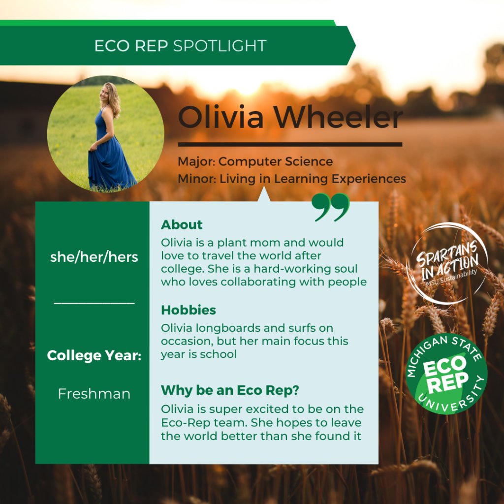 MSU_Sustains's tweet photo. Introducing: Olivia Wheeler! Olivia is a freshman studying Computer Science &amp; Living in Learning Experiences. Olivia's a plant mom &amp; would love to travel after college. She is super excited to be on the Eco Rep team &amp; hopes to leave the world better than she found it! #EcoRep 🌱 https://t.co/j2rsLm1RKn