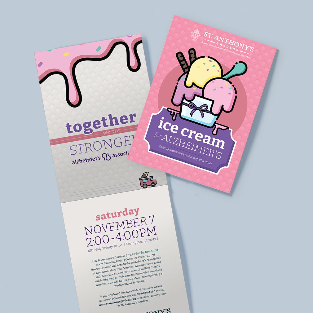 Check-out the latest addition to our portfolio! This fun direct mail for St. Anthony's Gardens promoted a charity ice cream fundraiser benefiting the Alzheimer's Association of Louisiana. We love being able to flex our creative muscles for our clients while delivering results.