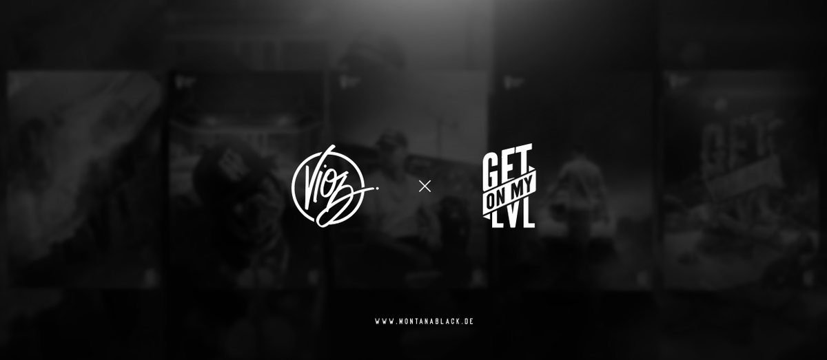 Vioz x GetOnMyLVL
montanablack.de 🤜🤛