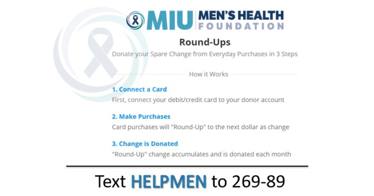 Rounding up your purchases can make a big impact in our men's health community! Text HELPMEN to 269-89 to learn more!
