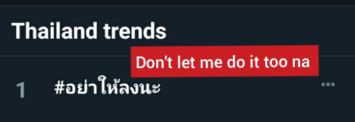 Jackhangu's tweet photo. TOP 1  TRENDS THAILAND 
#อย่าให้ลงนะ 
(Don't let me do it too na)

Note : Bright want to get back at Win 😆 https://t.co/IvskX8wO6d