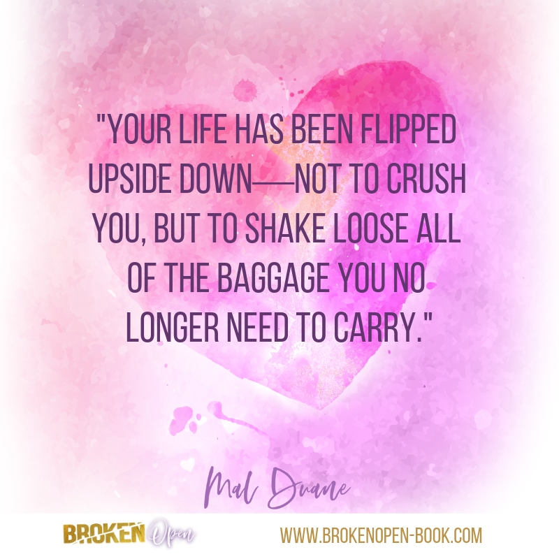 LindaJoy's tweet photo. "Your life has been flipped upside down―not to crush you, but to shake loose all of the baggage you no longer need to carry." @MalDuane #Broken_Open https://t.co/fjA0cqySOC https://t.co/jgkKkvAvk7