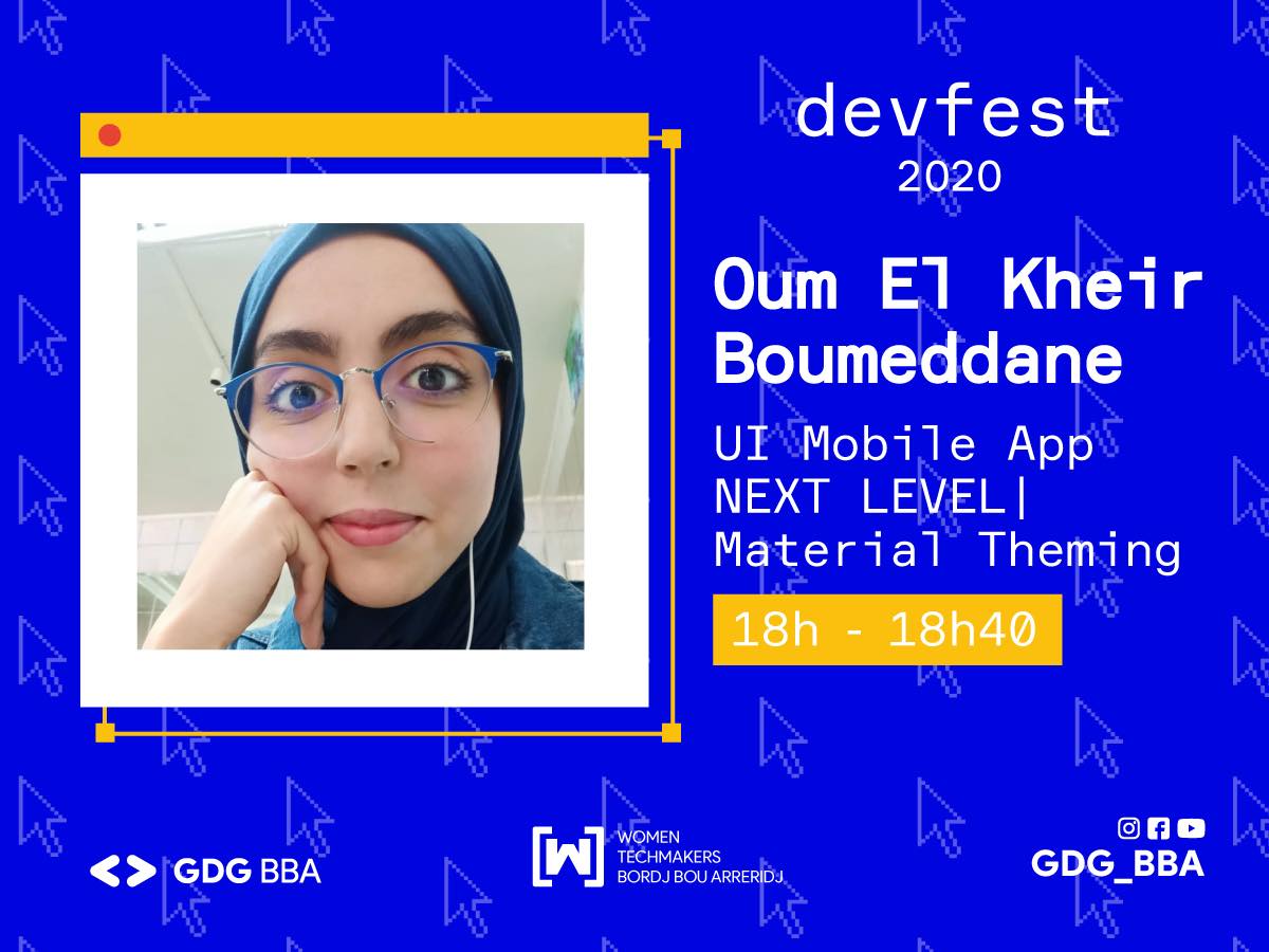 Speaker N°=01  : 👩🏻‍💻 Oum El Kheir BOUMEDDANE
Topic 👩🏻‍🏫 : UI Mobile Application NEXT LEVEL| Material Theming
🕕 18h-18h40
 November,14th,2020

LINK TO JOIN : meet.google.com/vfk-eixg-nqe
#GDGBBA_Family
#GDG_BBA
#GDG #BBA #Devfest #Devfest20 #GoogleDevelopersGroup #Devfest2020