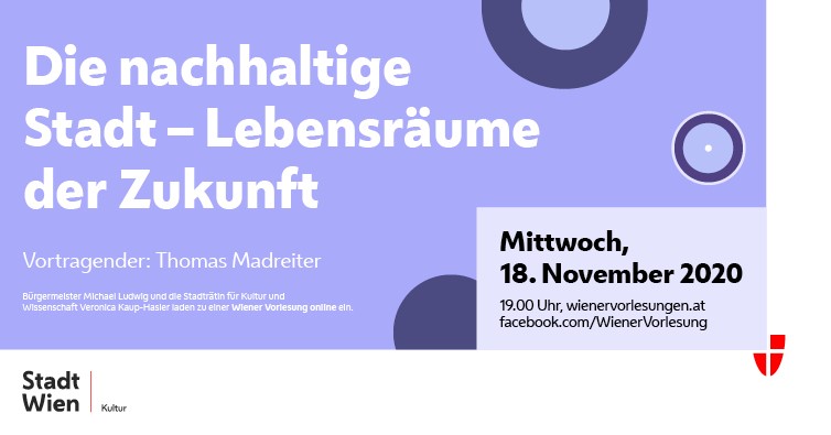 Sicher ur-spannend: der Vortrag von <a href="/TMadreiter/">Thomas Madreiter 🦉</a>, Planungsdirektor der Stadt Wien.
Wiener Vorlesung zum Thema „Die Nachhaltige Stadt“
Mi., 18. November 2020 - 19.00 Uhr
Online via Livestream auf der Website #WienerVorlesungen und auf Facebook.