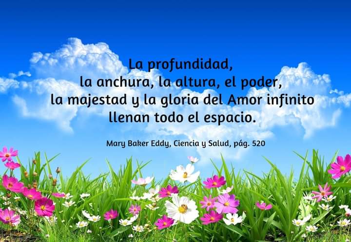 olivas_car's tweet photo. "La profundidad, la anchura, la altura, el poder, la majestad y la gloria del Amor infinito llenan todo el espacio."  
Mary Baker Eddy, Ciencia y Salud con la Llave de las Escrituras, pág. 520 #Dios es #Amor https://t.co/mLhuHzRWr8