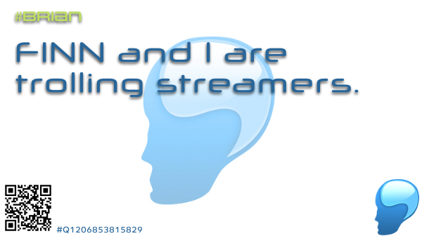 bleubrain's tweet photo. FINN and I are trolling streamers. #Brian #BleuBrain #LetsCodeBrian #CodeBrian #Brian #TG93 #TheGame93 #Q1206853815829 https://t.co/bLtxEM0yAb