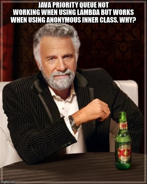overflow_meme's tweet image. Java Priority Queue not working when using lambda but works when using anonymous inner class. Why? stackoverflow.com/questions/6480… #java #priorityqueue