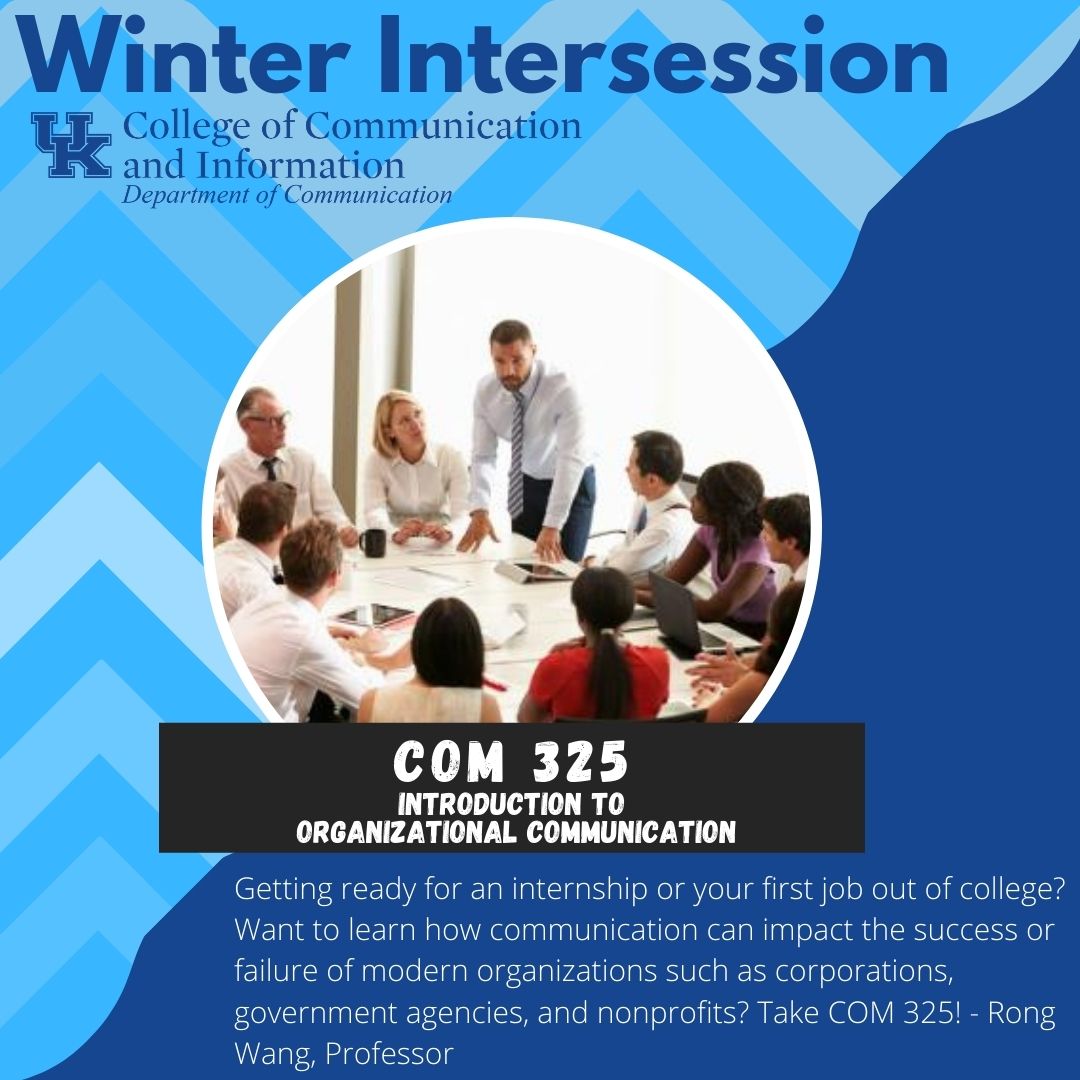 It is not too late to add a course to your winter intersession schedule! Check out COM 325 - Introduction to Organizational Communication!