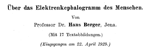 In Tuesday's EEG class, I wondered out loud whether it was Berger who came up with the α/β freq. nomenclature. To check, I used the one ability that I received in return for a lack of a sense of humor & a weakness for sausages: the ability to read German. Let's go for a ride! 1/N