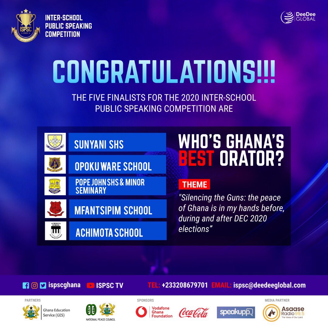 The five finalists for the 2020 Inter-School Public Speaking Competition are

1. <a href="/SunyaniSHS/">Sunyani Senior High School</a> 
2. Opoku Ware School 
3. <a href="/KwabotweOnline/">MFANTSIPIM</a> 
4. <a href="/AchimotaSchool/">Achimota School</a> 
5. Pope John SHS and Minor Seminary

Congratulations! 🎊 

#ISPSC2020