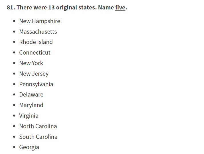Along the lines of more difficult questions, you now need to name five of the original 13 colonies, up from three.Old                   New