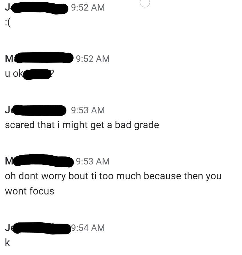 Look at my students showing kindness to one another! While taking a test, one student started encouraging others who were anxious over submitting their test. It spread and the entire chat became one student after another sending positive messages! I love these kiddos!