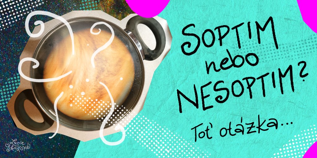 Koláž s nápisem "Soptim nebo nesoptim", toť otázka. Vyjma textu se tam nachází hrnec s vačící se planetou Venuší.