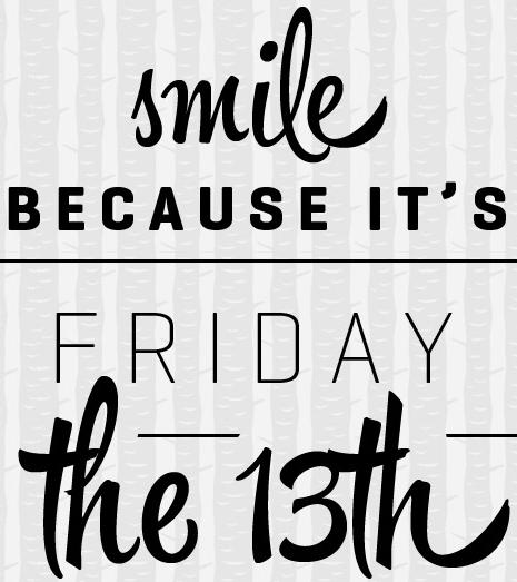 Wishing you a happy Friday the 13th … watch out for ladders, mirrors, black cats, steep metal roofs, etc.