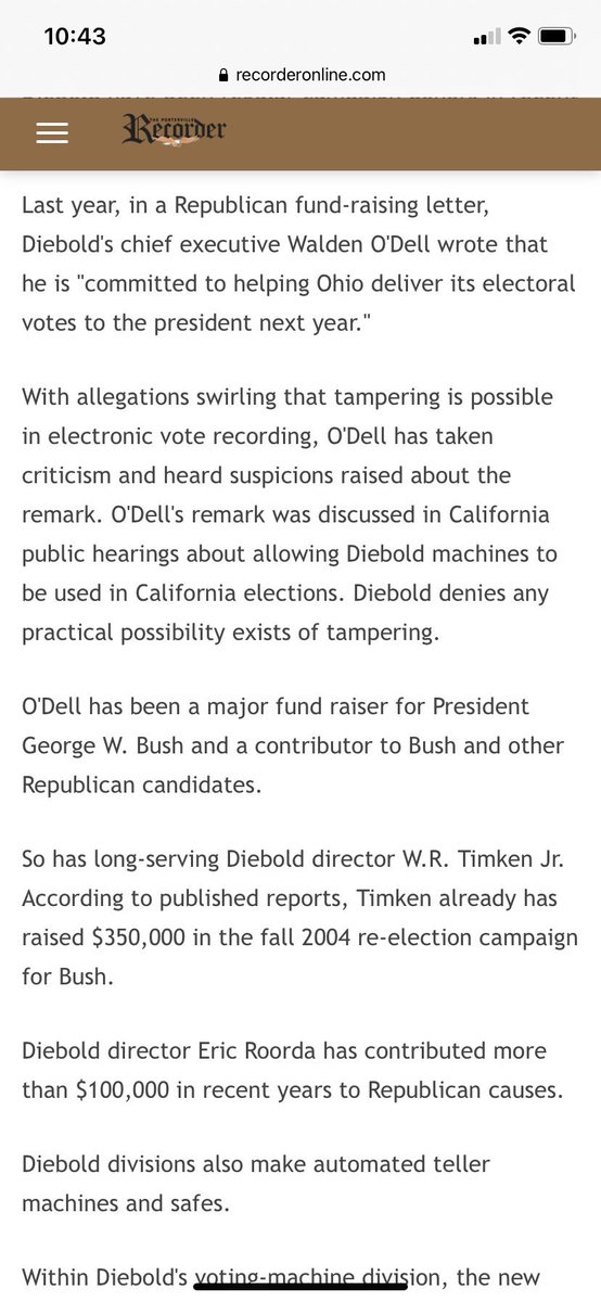 Diebold’s CEO was a wealthy George W. Bush donor (a member of Bush’s Rangers & Pioneers) who in 2003 promised to deliver the key battleground state of Ohio to Bush. 3/  https://www.recorderonline.com/diebold-bars-top-execs-from-making-political-contributions/article_6b1066e0-83ab-5dff-8229-2ef28a69b77f.html