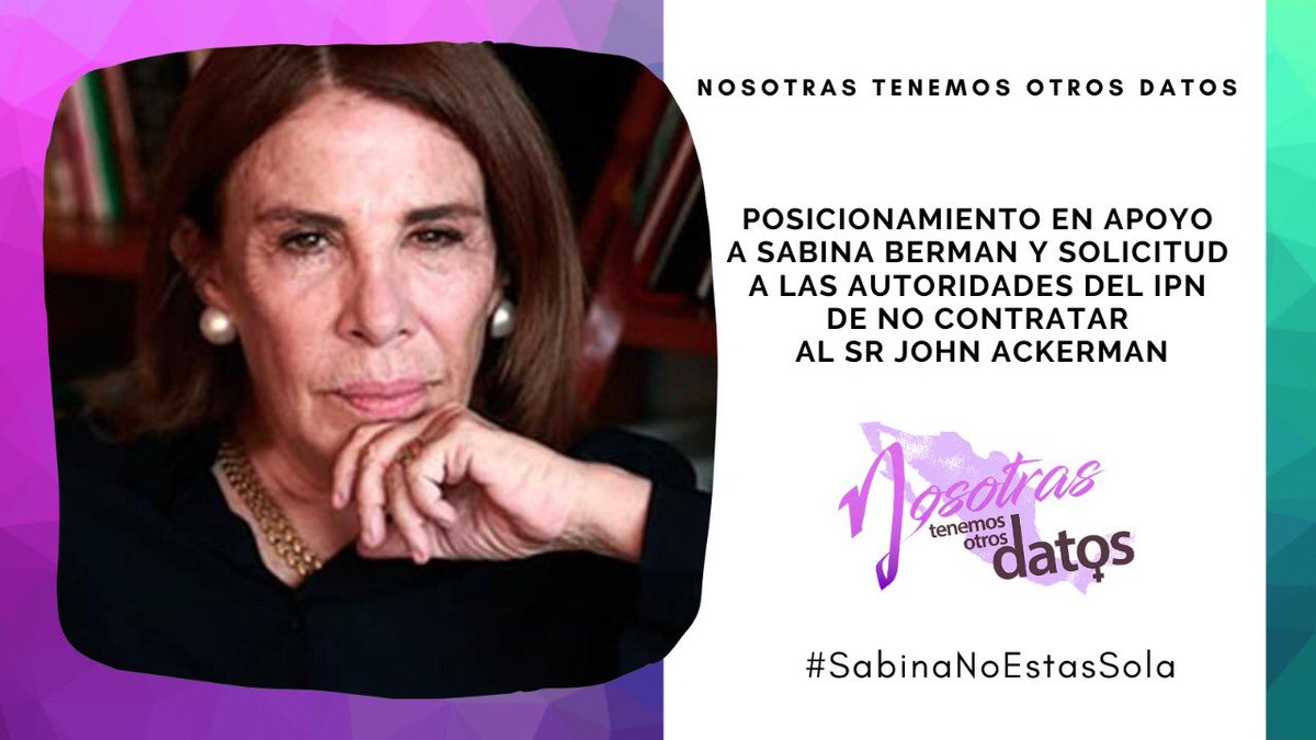 📣💜Posicionamiento político en apoyo a <a href="/sabinaberman/">Sabina Berman</a> y solicitud a las autoridades del <a href="/IPN_MX/">IPN</a> de no contratar a <a href="/JohnMAckerman/">John M. Ackerman</a> 
#SabinaNoEstasSola Aquí pueden firmarlo 👇🏾 bit.ly/32KGTkJ