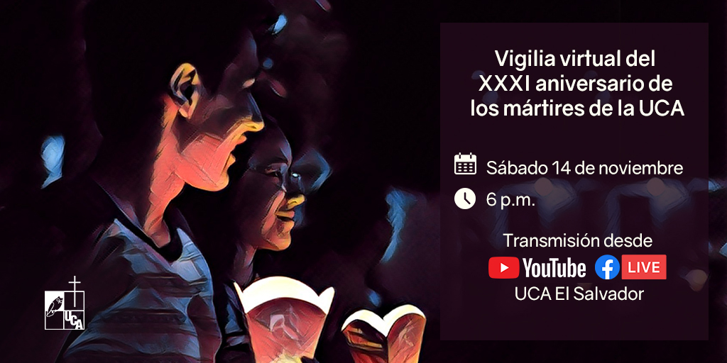 UCA_ES's tweet photo. Vigilia virtual en memoria de nuestros #MártiresUCA: hoy a partir de las 6 pm en https://t.co/7cp6R25OXs y https://t.co/ZkqonSwIiS https://t.co/vKmmfFFoNV