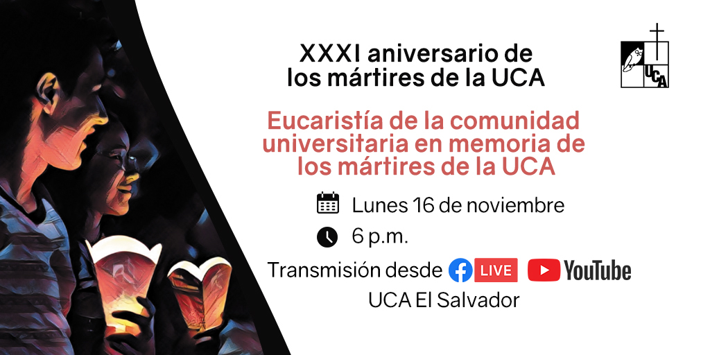 UCA_ES's tweet photo. Eucaristía de la comunidad universitaria en memoria de los #MártiresUCA. Lunes 16 de noviembre a las 6 pm. Transmisión en https://t.co/7cp6R25OXs, https://t.co/ZkqonSwIiS y @ysuca91siete https://t.co/xb8cct7NJ5