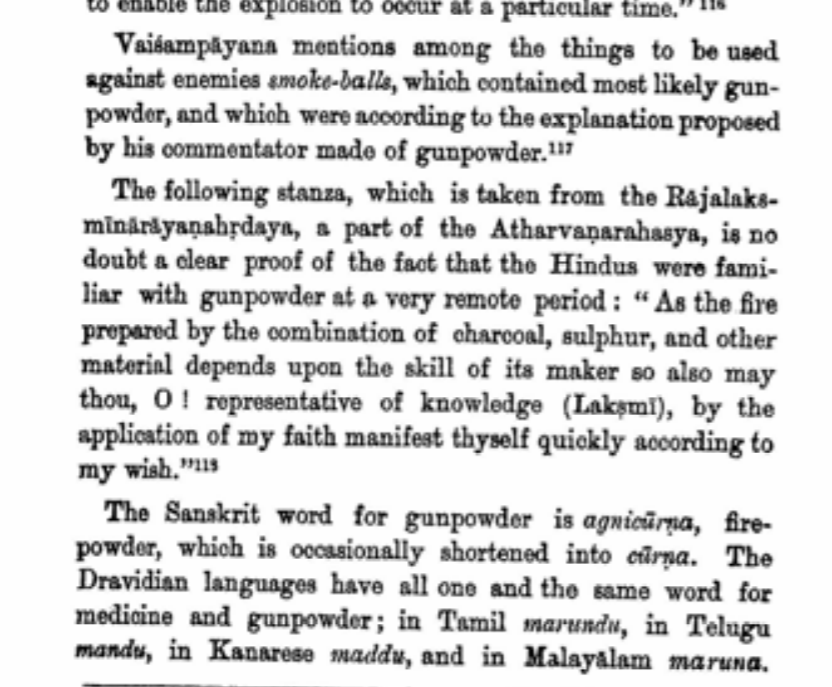 Vaisampayana, the narrator of Mahabharata, describes the manufacture of smoke balls by ancient Indians using Gunpowder.Atharvanarahasya mentions the use of charcoal, sulphur and saltpetre to make fireworks,which are the same ingredients used even today to manufacture Gunpowder