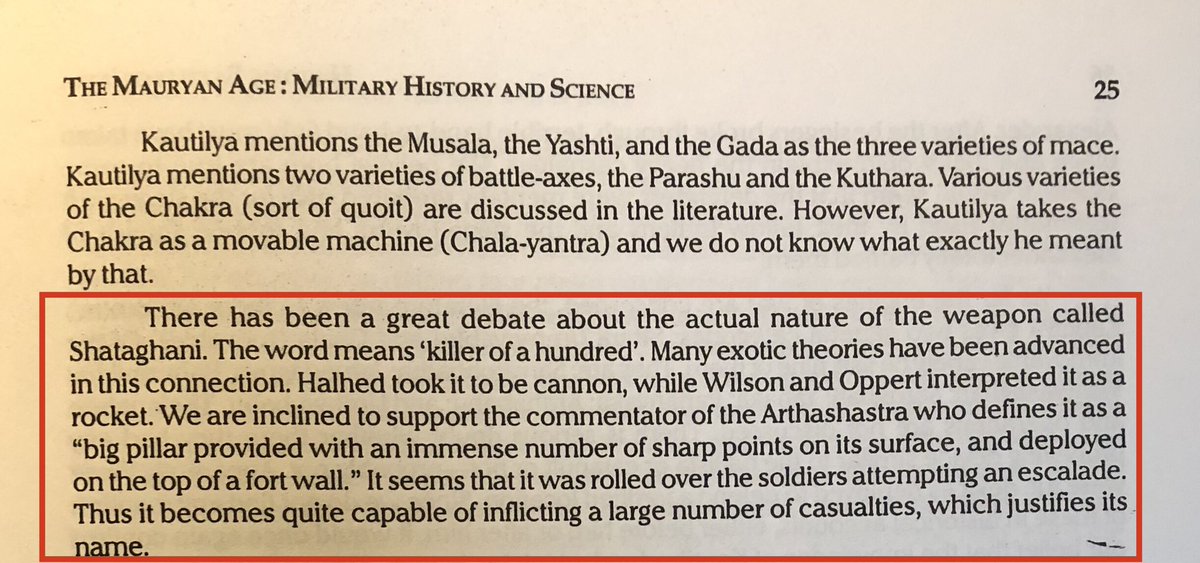 Meanwhile, the translation of specific weapons for eg. such as the “shataghani” - mentioned in the Arthashastra - have also found to be wanting.For more details please see “Historic Battles of India”,  @NcAsthana and Dr Anjali Nirmal, 2014. An excellent book on warfare in India.