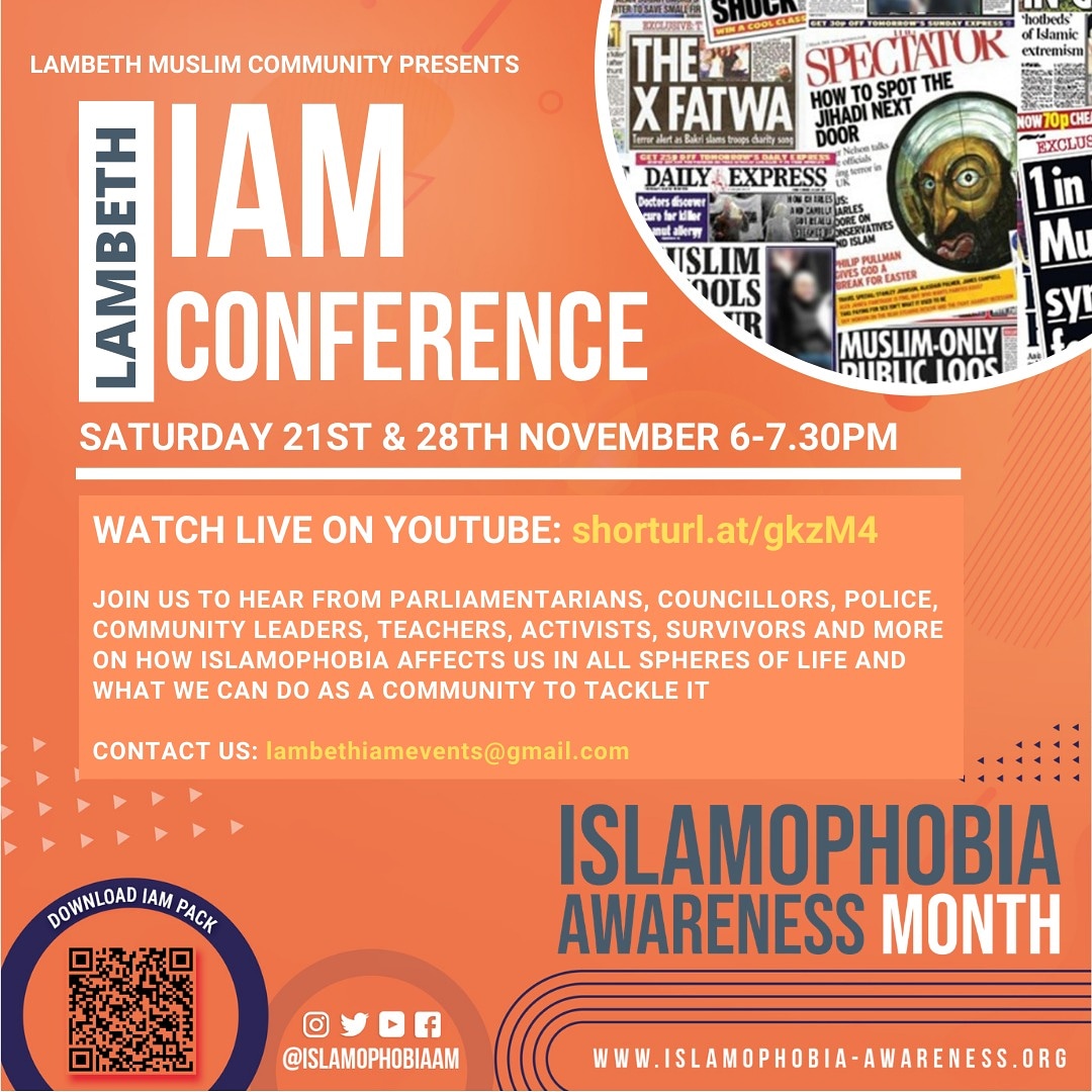 EMCA UK (@emcauk) on Twitter photo *Lambeth Islamophobia Conference 2020 on Saturday 21st and 28th November from 6pm-7:30pm.
🎬Watch the conference live on YouTube: shorturl.at/gkzM4
📚Learn how to do your bit at islamophobia-awareness.org/get-involved/.
👉 Follow <a href="/IslamophobiaAM/">Islamophobia Awareness Month</a> on Twitter, Facebook and Instagram. *Lambeth Islamophobia Conference 2020 on Saturday 21st and 28th November from 6pm-7:30pm.
🎬Watch the conference live on YouTube: shorturl.at/gkzM4
📚Learn how to do your bit at islamophobia-awareness.org/get-involved/.
👉 Follow <a href="/IslamophobiaAM/">Islamophobia Awareness Month</a> on Twitter, Facebook and Instagram.
