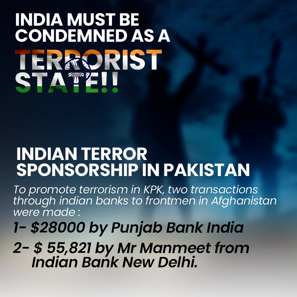 To promote terrorism in KPK, two transactions through indian banks to frontmen in Afghanistan were made: 1- $28000 by Punjab Bank India2- $ 55,821 by Mr Manmeet from Indian Bank New Delhi.(2)