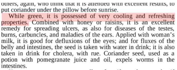 2/The disagreement about cilantro - whether it is delicious or disgusting - is nothing new.Pliny, the 1st century Roman naturalist, referred to it as having "cooling and refreshing properties".   https://bit.ly/3ebhtRC 