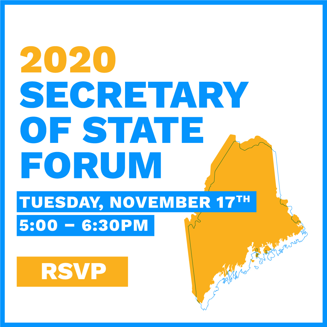 2020 Secretary of State Forum. Tuesday, November 17. 5 pm - 6:30 pm. RSVP.