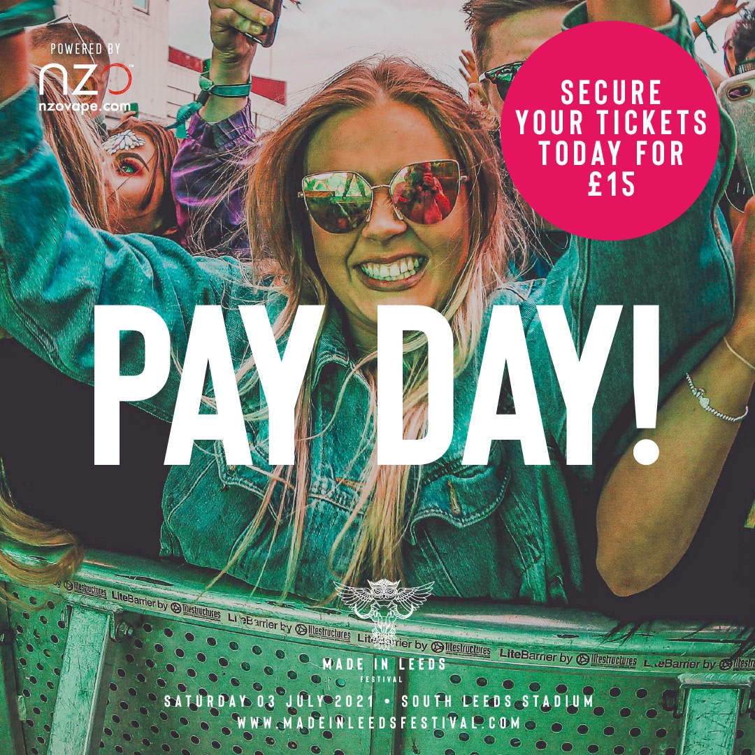 Yay! It’s Pay Day! 🎉

Don’t miss out on pre line up release tickets  where you can secure your ticket for just £15 today! 

Save £££ and get your ticket online now for our highly anticipated 2021 return! 

#MadeInLeeds #SouthLeedsStadium #Summer21