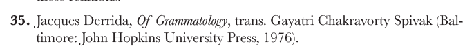 Ah yes. _Of Grammatology_. Which page? Just, you know, the general vibe of the thing. **That is the only citation of Derrida's writings in the entire book**