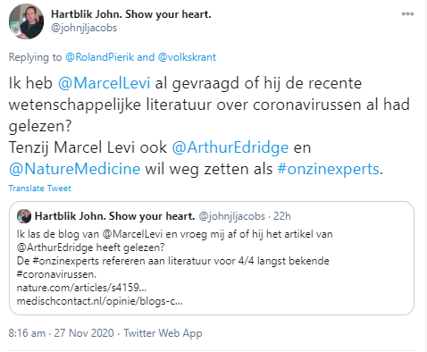 Hartblik John. Show your heart. (@johnjljacobs) on Twitter photo 2020-11-27 09:07:53 @RolandPierik @volkskrant @MarcelLevi @ArthurEdridge @NatureMedicine Als SMBWO-erkend immunoloog heb ik zuiver immunologische en virologische kritiek op jullie artikel: - geen bewijs dat immuniteit tegen #COVID19 beschermt tegen #SARS2 infectie en besmettelijkheid. Jullie opinie over vaccins negeert de immunologie. #ongepast #onzinexperts @RolandPierik @volkskrant @MarcelLevi @ArthurEdridge @NatureMedicine Als SMBWO-erkend immunoloog heb ik zuiver immunologische en virologische kritiek op jullie artikel: - geen bewijs dat immuniteit tegen #COVID19 beschermt tegen #SARS2 infectie en besmettelijkheid. Jullie opinie over vaccins negeert de immunologie. #ongepast #onzinexperts