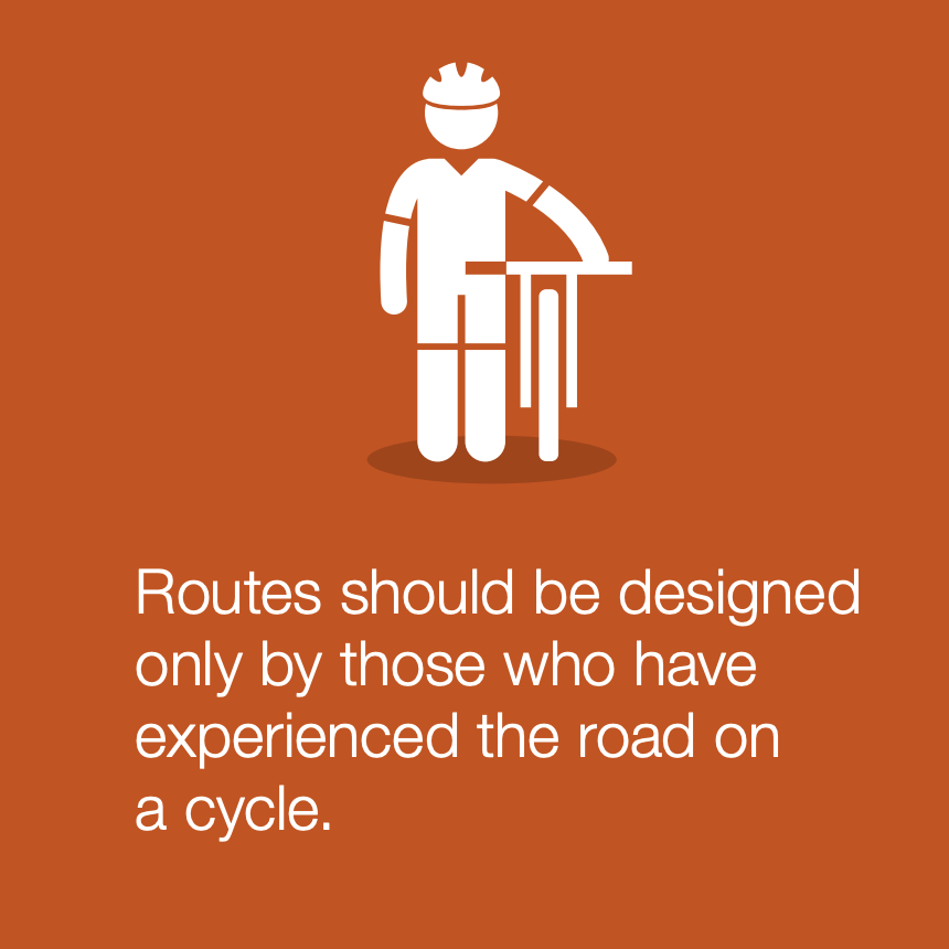 Another of  @transportgovuk's Key Design Principles:"Routes should only be designed by those who have experienced the road on a cycle."