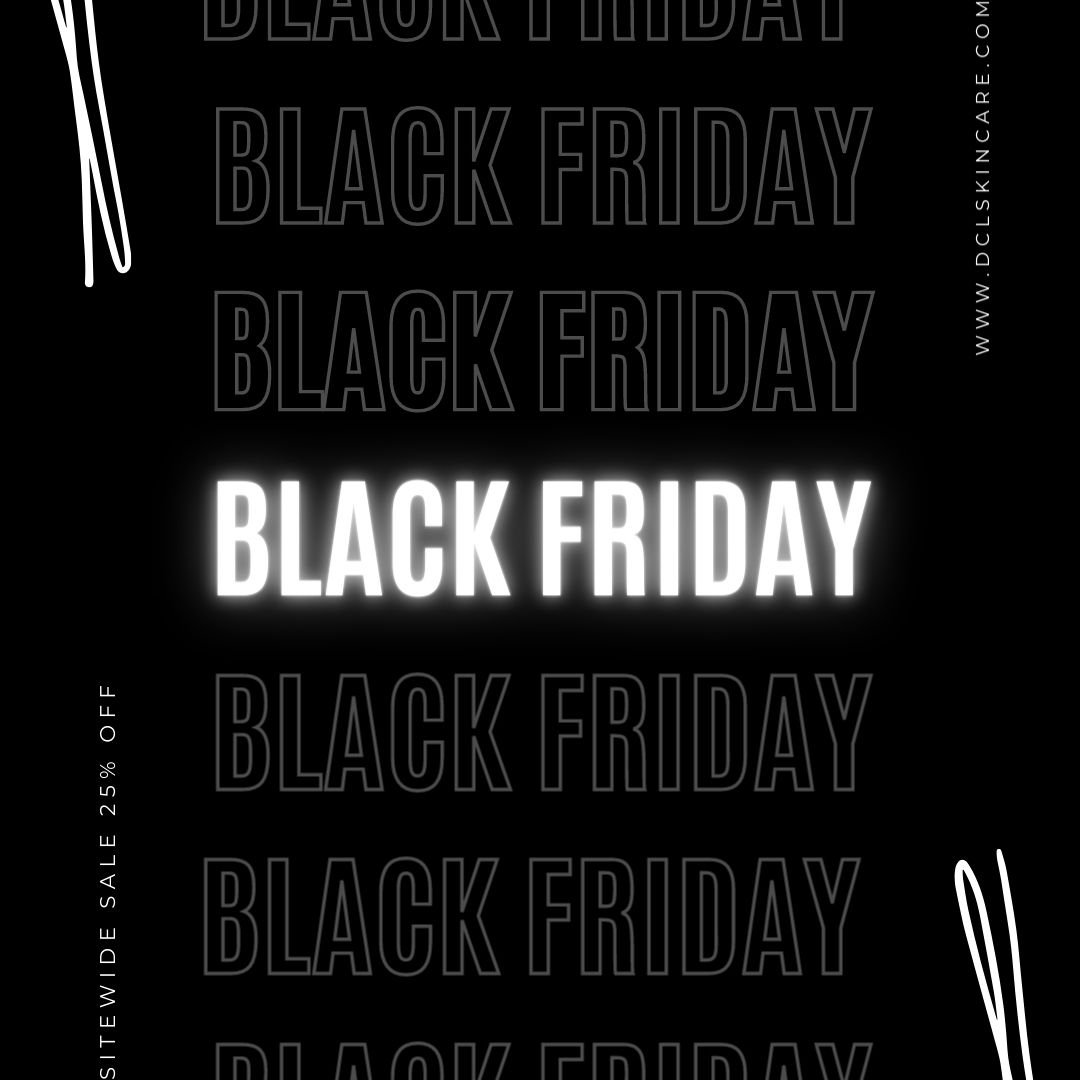 🎉  BLACK FRIDAY SALE 🎉  dclskincare.com